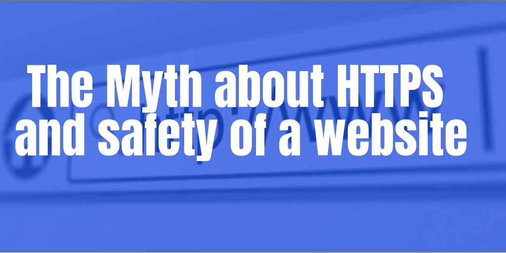 The Myth about HTTPS and safety of a website